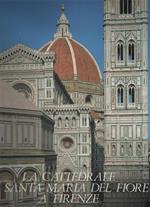 La Cattedrale di Santa Maria del Fiore a Firenze. vol. I. Dal Sommario: La Cattedrale di