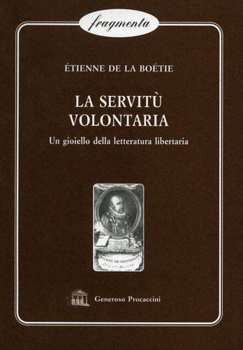 La servitù volontaria. Un gioiello della letteratura libertaria - Étienne de La Boétie - copertina