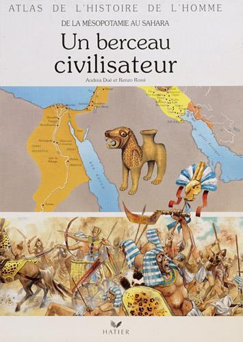 Un berceau civilisateur : De la Mésopotamie au Sahara - Renzo Rossi - copertina