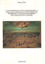 I Cavalieri delle città e dei paesi della Toscana Occidentale e Settentrionale membri del Sacro Militare Ordine di S