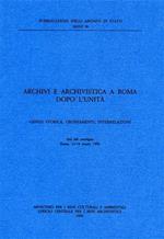 Archivi e archivisti a Roma dopo l'Unità. Genesi storica, ordinamenti, interrelazioni