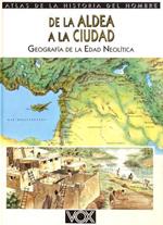 De la Aldea a la ciudad. Geografia de la edad Neolitica. Language:Spanish