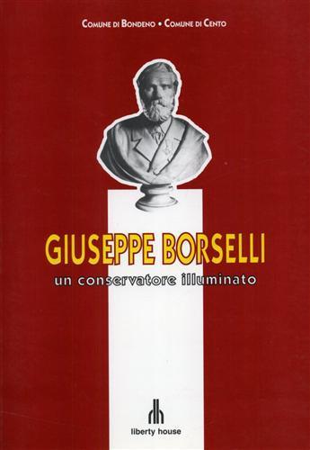 Giuseppe Borselli, un conservatore illuminato. Contributi di Anna Rosa Remond - copertina