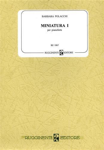 Miniatura I. Per pianoforte. RE 1067. Brano commissionato dall'Assoc - Barbara Polacchi - copertina