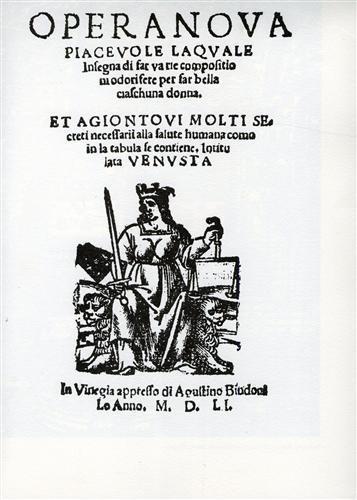 Opera nova piacevole la quale insegna di far compositioni odorifere per far bella ciaschuna donna. Et agiontovi molti secreti necessarii alla salute humana como in la tabula se contiene, intitulata Venusta. Ristampa anastatica dell'ediz - Eustachio Celebrino - copertina