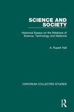 Science and Society. Historical Essays on the Relations of Science, Technology and Medicine