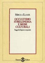 Occultismo, stregoneria e mode culturali. Saggi di religioni comparate