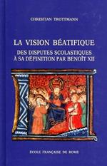 La vision béatifique des disputes scolastiques à sa définition par Benoît XII