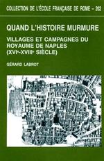 Quand l'histoire murmure : villages et campagnes du royaume de Naples : XVIe. XVIIIe siècle