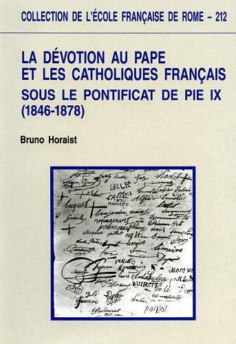 La dévotion au pape et les catholiques français sous le pontificat de Pie IX ( 1846 - 1878 ) d'après les archives de la Bibliothèque apostolique vaticane - Bruno Horaist - copertina
