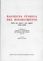 Rassegna Storica del Risorgimento. Indici per autori e per soggetti -. 1964 - 1993. In Memoria di Alberto M.Ghisal