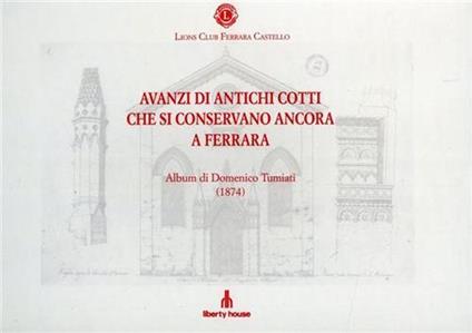 Avanzi di antichi cotti che si conservano ancora a Ferrara - copertina