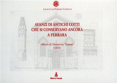 Avanzi di antichi cotti che si conservano ancora a Ferrara - copertina