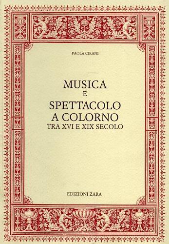 Musica e spettacolo a Colorno tra XVI e XIX secolo - Paola Cirani - copertina