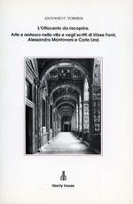 L' Ottocento da riscoprire. Arte e restauro nella vita e negli scritti di Ulisse Forni, Alessandro Mantovani e Carlo Linzi. ( Ferrara )