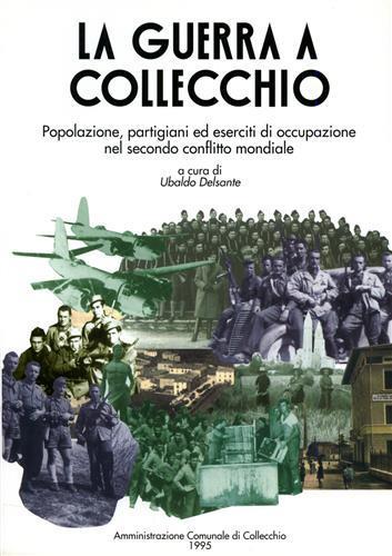 La guerra a Collecchio. Popolazione, partigiani ed eserciti di occupazione nel secondo conflitto mondiale - Ubaldo Delsante - copertina
