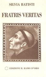 Fratris veritas. Biografia medianica di frà Girolamo Savonarola
