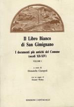 Il Libro Bianco di San Gimignano. I documenti più antichi del Comune ( secoli XII - XIV ). Vol.I: dall'indice:Il comune d