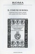 Il Comune di Roma: istituzioni locali e potere centrale nella capitale dello Stato Pontificio