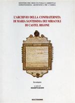 L' archivio della confraternita di Santa Maria Santissima dei Miracoli di Castel Rigone. Inventario