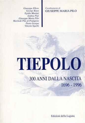 Tiepolo. 300 anni dalla nascita 1696 - 1996 - 2