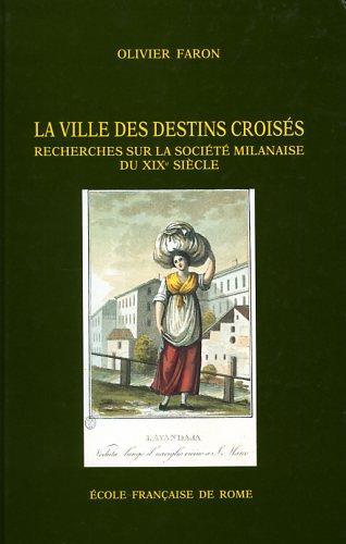 La ville des destins croisés: recherches sur la société milanaise du XIXe siècle ( 1811 - 1860 ) - Olivier Faron - copertina