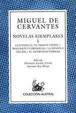 Novelas ejemplares, Vol. I: La Gitanilla, el amante liberal, Rinconete y Cartadillo, La Espanola inglesa, El licenciado Vidriera