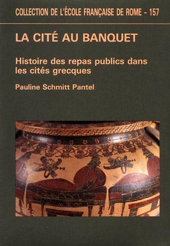 La cité au banquet. Histoire des repas publics dans les cités grecques - Pauline Schmitt Pantel - copertina