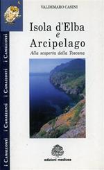 Isola d'Elba e Arcipelago. Alla scoperta della Toscana