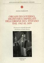 Organi di governo, dignitari e impiegati nell'Ordine di S. Stefano dal 1562 al 1859