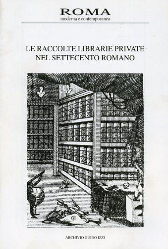 Le raccolte librarie private nel Settecento romano - M. Palazzolo - 2