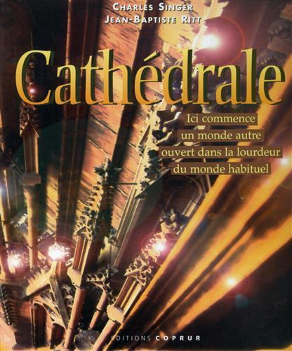 Cathédrale. "Ici commence un monde autre ouvert dans la lourdeur du monde habituel" - Charles Singer - copertina