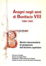 Anagni negli anni di Bonifacio VIII ( 1280 - 1303 )