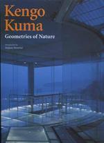 Kengo Kuma. Geometries of Nature