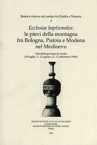 Ecclesiae baptisimales. Le pievi della montagna fra Bologna, Pistoia e Modena nel Medioevo - copertina