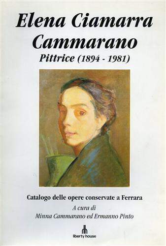 Elena Ciamarra Cammarano. Pittrice ( 1894. 1981 ). Catalogo delle opere conservate a Ferrara - 2