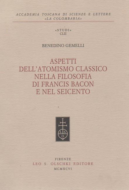 Aspetti dell'atomismo classico nella filosofia di Francis Bacon e nel Seicento - Benedino Gemelli - copertina