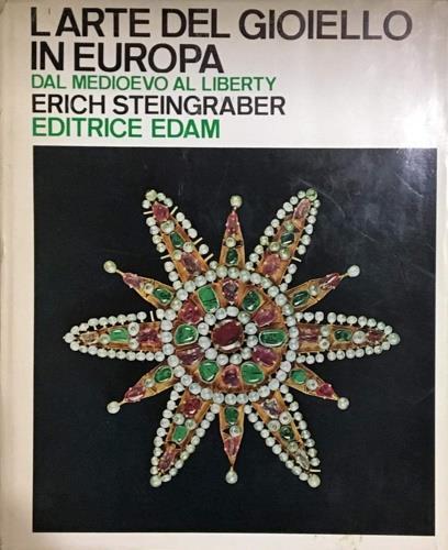 L' arte del gioiello in Europa. Dal Medioevo al Liberty. - Erich Steingräber - copertina
