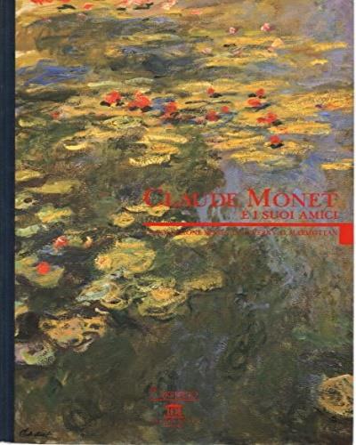 Claude Monet e i suoi amici. La Collezione Monet da Giverny al Marmottan - copertina