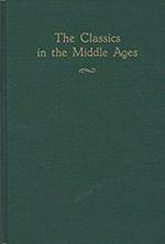 The Classics in the Middle Ages: Papers of the Twentieth Annual Conference of the Center for Medieval and Early Renaissance Studies