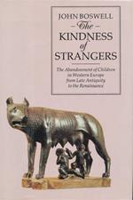 The Kindness of Strangers: The Abandonment of Children in Western Europe from Late Antiquity to The Renaissance
