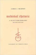 Medieval Rethoric. A Select Bibliography