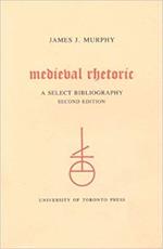 Medieval Rethoric. A Select Bibliography