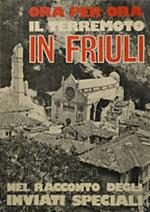 Ora per ora il terremoto in Friuli. Nel racconto degli inviati speciali