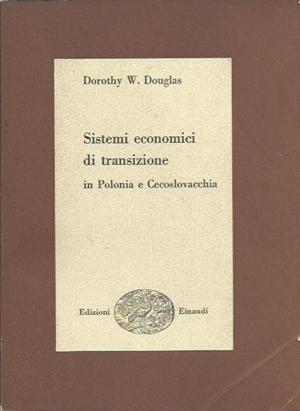 Sistemi economici di transizione in Polonia e Cecoslovacchia - Dorothy W. Douglas - copertina