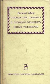 L' imperatore d'America-Il decorato òFlaherty-Idillio villereccio - George Bernard Shaw - copertina