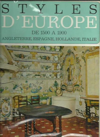 Styles d'Europe de 1500 a 1900 Angleterre Espagne Hollande Italie - copertina