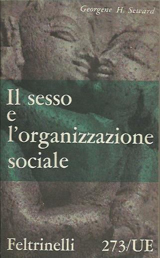 Il Sesso e l'organizzazione sociale - Georgene Seward - copertina