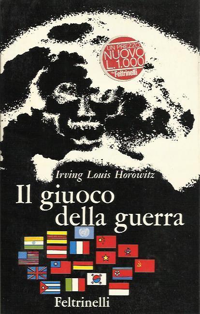 Il Giuoco della guerra - Irving Louis Horowitz - copertina