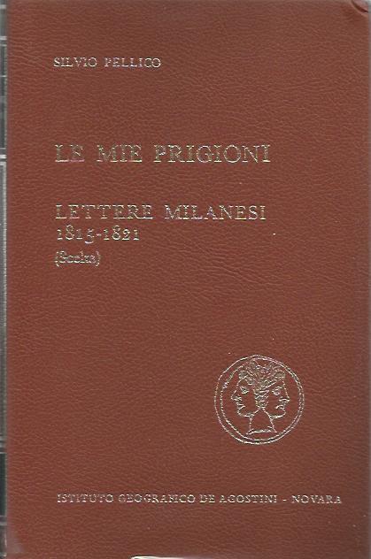Le Mie Prigioni, Lettere ai milanesi 1815-1821 - Silvio Pellico - copertina